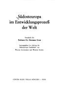 Cover of: Südosteuropa im Entwicklungsprozess der Welt: Festschr. für Professor Dr. Hermann Gross