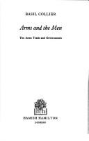Cover of: Arms and the men: the arms trade and governments