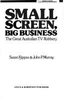 Cover of: Small screen, big business: the great Australian TV robbery