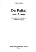 Cover of: Der Freiheit eine Gasse: Geschichte d. Düsseldorfer Arbeiterbewegung