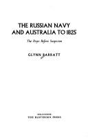 Cover of: The Russian navy and Australia to 1825: the days before suspicion