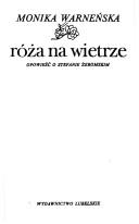 Cover of: Róża na wietrze: opowieść o Stefanie Żeromskim