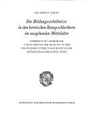 Cover of: Die Bildungsverhältnisse in den bernischen Ratsgeschlechtern im ausgehenden Mittelalter: Verbreitung, Charakter und Funktion der Bildung in der politischen Führungsschicht einer spätmittelalterlichen Stadt