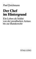 Cover of: Der Chef im Hintergrund: e. Leben als Soldat von d. preuss. Armee bis zur Bundeswehr