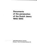 Cover of: Documents of the persecution of the Dutch Jewry 1940-1945.