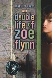 Cover of: The double life of Zoe Flynn by Janet Lee Carey