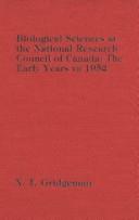 Biological sciences at the National Research Council of Canada by N. T. Gridgeman