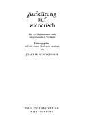 Cover of: Aufklärung auf wienerisch by hrsg. und mit einem Nachwort versehen von Joachim Schondorff.