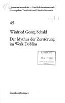 Cover of: Der Mythus der Zerstörung im Werk Döblins by W. G. Sebald