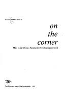 Cover of: On the corner: male social life in a Paramaribo Creole neighborhood