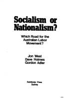 Cover of: Socialism or nationalism?: which road for the Australian labor movement?