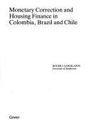 Cover of: Monetary correction and housing finance in Colombia, Brazil, and Chile.