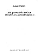Cover of: Die grammatische Struktur des russischen Aufforderungssatzes by Klaus Piperek