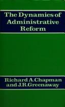 Cover of: The dynamics of administrative reform by Chapman, Richard A.