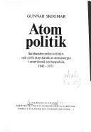 Cover of: Atompolitik: sambandet mellan militärt och civilt utnyttjande av atomenergin i amerikansk utrikespolitik 1945-73 = [Atomic politics] : [the interdependence between the military and civil use of atomic energy in American foreign policy 1945-1973]