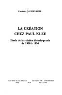 Cover of: La création chez Paul Klee: étude de la relation théorie-praxis de 1900 à 1924