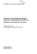 Cover of: Integrated rural development projects carried out in Black Africa with EDF aid evaluation and outlook for the future: general report