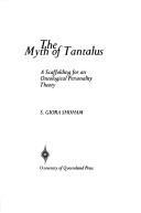 Cover of: myth of Tantalus: a scaffolding for an ontological personality theory