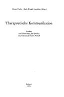 Cover of: Therapeutische Kommunikation: Ansätze zur Erforschung d. Sprache im psychoanalytischen Prozess