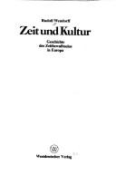 Cover of: Zeit und Kultur: Geschichte d. Zeitbewusstseins in Europa