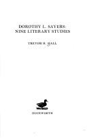 Cover of: Dorothy L. Sayers, nine literary studies | Trevor H. Hall