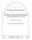 Cover of: The Queen Anne churches: a catalogue of the papers in Lambeth Palace Library of the Commission for Building Fifty New Churches in London and Westminster, 1711-1759