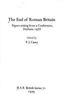 Cover of: The End of Roman Britain: papers arising from a conference, Durham, 1978