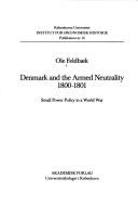 Cover of: Denmark and the Armed Neutrality 1800-1801: small power policy in a world war