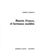 Cover of: Ramón Franco, el hermano maldito by Ramón Garriga