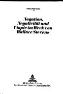 Cover of: Negation, Negativität und Utopie im Werk von Wallace Stevens