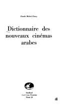 Cover of: Dictionnaire des nouveaux cinémas arabes by Claude Michel Cluny