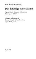 Cover of: Den kødelige rationalisme: digtning, musik, opdragelse, kultursociologi : artikler og vers 1936-79