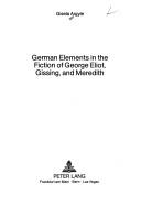 German elements in the fiction of George Eliot, Gissing, and Meredith by Gisela Argyle