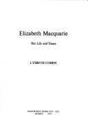 Cover of: Elizabeth Macquarie, her life and times | Lysbeth Cohen