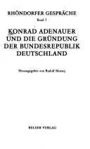 Cover of: Konrad Adenauer und die Gründung der Bundesrepublik Deutschland