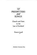 Cover of: Of presbyters and kings: church and state in the law of Scotland