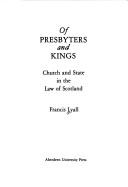 Of presbyters and kings : church and state in the law of Scotland by Francis Lyall