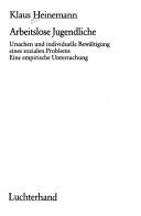 Cover of: Arbeitslose Jugendliche: Ursachen u. individuelle Bewältigung e. sozialen Problems : e. empirische Untersuchung