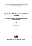 Cover of: Sprache, Gesellschaft und Kommunikation in Afrika: zum Problem der Verständigung und sozio-ökonomischen Entwicklung im sub-saharischen Afrika