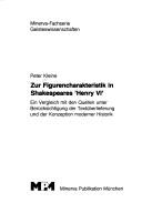 Cover of: Zur Figurencharakteristik in Shakespeares "Henry VI": e. Vergleich mit d. Quellen unter Berücksichtigung d. Textüberlieferung u. d. Konzeption moderner Historik