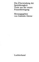 Cover of: Die Überwindung der Sprachlosigkeit by hrsg. von Gabriele Dietze.