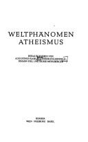 Cover of: Weltphänomen Atheismus by hrsg. v. Augustinus Karl Wucherer-Huldenfeld, Johann Figl u. Sigrid Mühlberger.