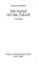 Cover of: Der Kampf um die Zukunft by Ossip Kurt Flechtheim