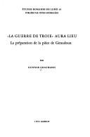 Cover of: "La guerre de Troie" aura lieu: la préparation de la pièce de Giraudoux