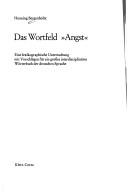 Cover of: Das Wortfeld "Angst": e. lexikograph. Unters. mit Vorschlägen für e. grosses interdisziplinäres Wörterbuch d. dt. Sprache