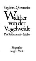 Cover of: Walther von der Vogelweide: d. Spielmann d. Reiches : Biographie