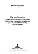 Cover of: Mythos Sprache: Aspekte ideologischer Sprachwissenschaft in d. erkenntnistheoretischen Grundlagen von N. Chomsky u. B. F. Skinner