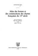 Cover of: Atlas des formes et des constructions des chartes françaises du 13e siècle