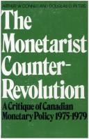 Cover of: The monetarist counter-revolution: a critique of Canadian monetary policy, 1975-1979