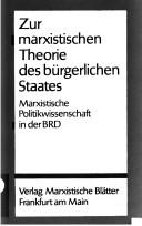 Cover of: Zur marxistischen Theorie des bürgerlichen Staates: marxist. Politikwiss. in d. BRD